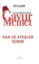 Gavur Memet Kan ve Ateşler İçinde - Akıl Fikir Yayınları