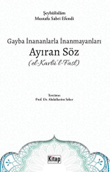 Gayba İnananlarla İnanmayanları Ayıran Söz El- Kavlü`l-Fasl - Kitap Dünyası Yayınları