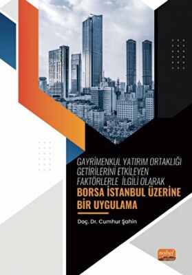 Gayrimenkul Yatırım Ortaklığı Getirilerini Etkileyen Faktörlerle İlgili Olarak - Borsa İstanbul Üzerine Bir Uygulama - 1