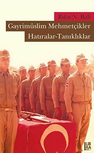 Gayrimüslim Mehmetçikler: Hatıralar - Tanıklıklar - Libra Yayınları
