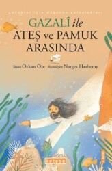 Gazali ile Ateş ve Pamuk Arasında - Ketebe Çocuk