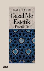 Gazali`de Estetik ve Estetik Delil - Çizgi Kitabevi Yayınları