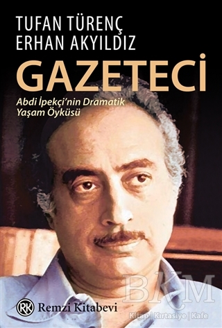 Gazeteci Abdi İpekçi`nin Dramatik Yaşam Öyküsü - Remzi Kitabevi