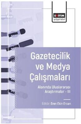 Gazetecilik ve Medya Çalışmaları Alanında Uluslararası Araştırmalar – III - 1