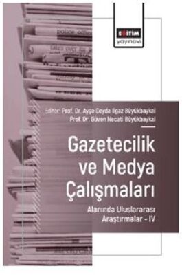 Gazetecilik ve Medya Çalışmaları Alanında Uluslararası Araştırmalar – IV - 1