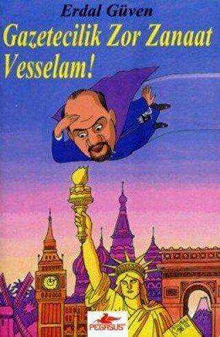 Gazetecilik Zor Zanaat Vesselam! - Pegasus Yayınları