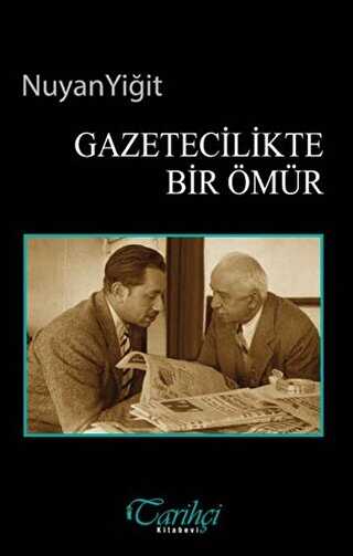Gazetecilikte Bir Ömür - Tarihçi Kitabevi