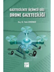 Gazetecilikte Üçüncü Göz: Drone Gazeteciliği - Gazi Kitabevi