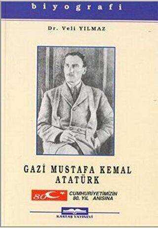 Gazi Mustafa Kemal Atatürk - Kastaş Yayınları