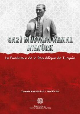 Gazi Mustafa Kemal Atatürk Le Fondateur de la Republique de Turquie - 1