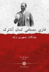 Gazi Mustafa Kemal Atatürk Türkiye Cumhuriyeti`nin Kurucusu Farsça - Atatürk Kültür Merkezi Yayınları
