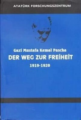 Gazi Mustafa Kemal Pascha Der Weg Zur Freiheit 1919-1920 Almanca Nutuk - 1