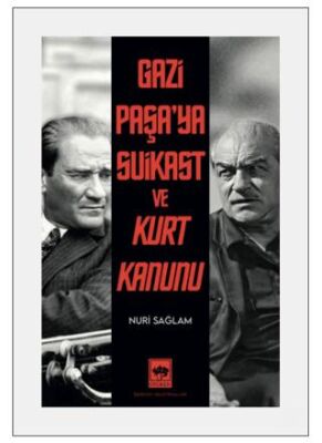 Gazi Paşa’ya Suikast ve Kurt Kanunu - 1