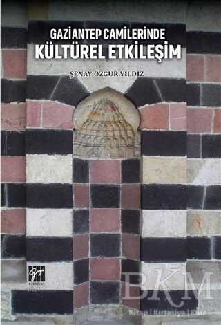 Gaziantep Camilerinde Kültürel Etkileşim - Gazi Kitabevi