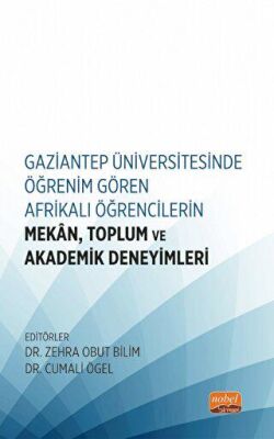 Gaziantep Üniversitesinde Öğrenim Gören Afrikalı Öğrencilerin Mekan, Toplum ve Akademik Deneyimleri - 1