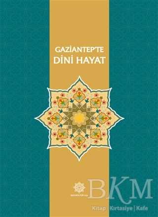Gaziantep’te Dini Hayat - Gazi Kültür A.Ş. Yayınları