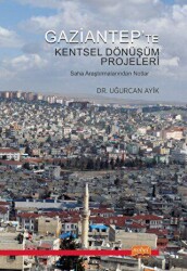 Gaziantep’te Kentsel Dönüşüm Projeleri - Nobel Bilimsel Eserler