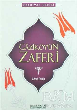 Gaziköy`ün Zaferi - Erkam Yayınları