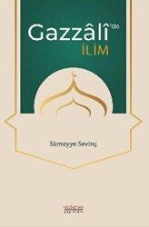 Gazzali’de İlim - Astana Yayınları