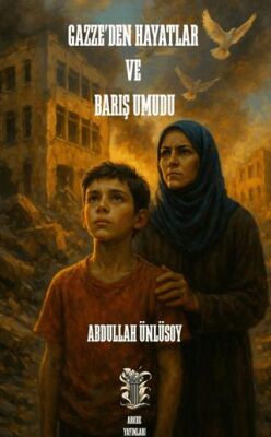 Gazze’den Hayatlar ve Barış Umudu - 1