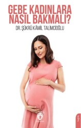 Gebe Kadınlara Nasıl Bakmalı? - Dorlion Yayınları