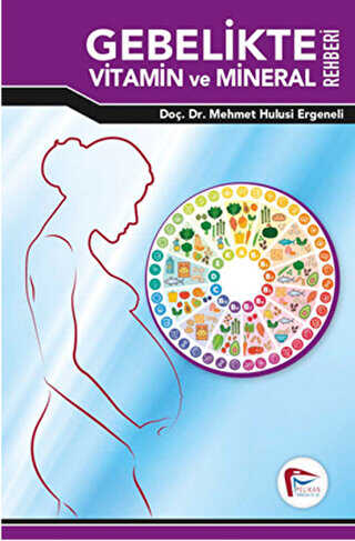 Gebelikte Vitamin ve Mineral Rehberi - Pelikan Tıp Teknik Yayıncılık