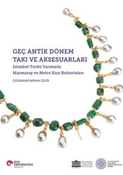 Geç Antik Dönem Takı ve Aksesuarları - Koç Üniversitesi Yayınları