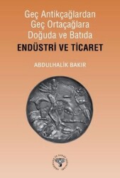 Geç Antikçağlardan Geç Ortaçağlara Doğuda ve Batıda Endüstri ve Ticaret - Arkeoloji ve Sanat Yayınları