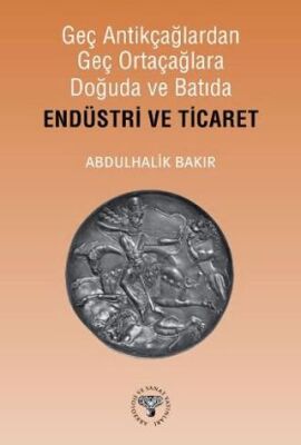 Geç Antikçağlardan Geç Ortaçağlara Doğuda ve Batıda Endüstri ve Ticaret - 1