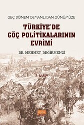 Geç Dönem Osmanlı`dan Günümüze Türkiye`de Göç Politikalarının Evrimi - Nobel Bilimsel Eserler