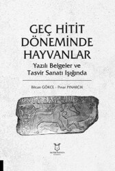Geç Hitit Döneminde Hayvanlar - Yazılı Belgeler ve Tasvir Sanatı Işığında - Akademisyen Kitabevi