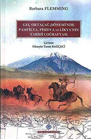 Geç Ortaçağ Dönemi`nde Pamfilya, Pisidya ve Likya`nın Tarihi Coğrafyası