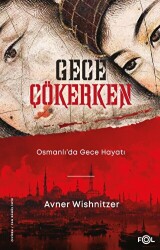 Gece Çökerken - Osmanlı`da Gece Hayatı - Fol Kitap