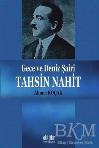 Gece ve Deniz Şairi Tahsin Nahit - Akıl Fikir Yayınları