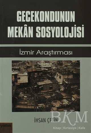 Gecekondunun Mekan Sosyolojisi - Yaba Yayınları