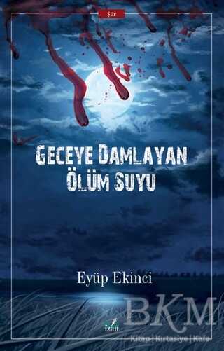 Geceye Damlayan Ölüm Suyu - İzan Yayıncılık