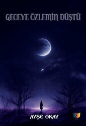 Geceye Özlemin Düştü - Ateş Yayınları