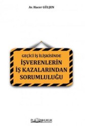 Geçici İş İlişkisinde İşverenlerin İş Kazalarından Sorumluluğu - Platon Hukuk