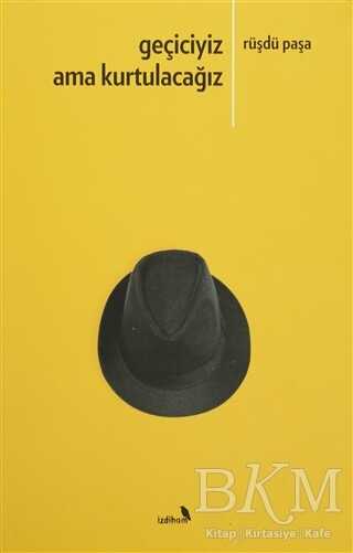 Geçiciyiz Ama Kurtulacağız - İzdiham