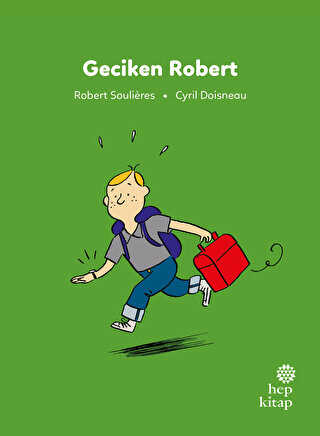 İlk Okuma Hikayeleri: Geciken Robert - Hep Kitap