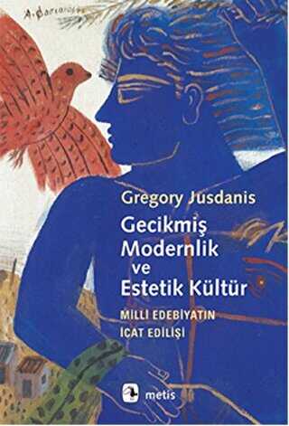 Gecikmiş Modernlik ve Estetik Kültür - Metis Yayınları