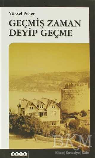 Geçmiş Zaman Deyip Geçme - Hece Yayınları