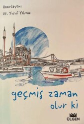 Geçmiş Zaman Olur Ki - Ülgen Yayınları