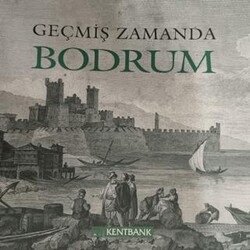Geçmiş Zamanda Bodrum - Kentbank