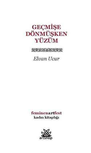 Geçmişe Dönmüşken Yüzüm - Artshop Yayıncılık