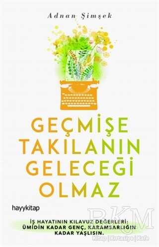 Geçmişe Takılanın Geleceği Olmaz - Hayykitap