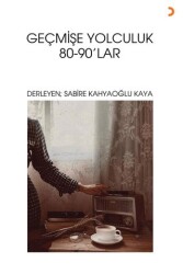 Geçmişe Yolculuk 80-90’Lar - Cinius Yayınları