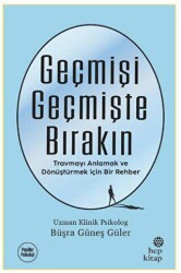 Geçmişi Geçmişte Bırakın - Hep Kitap