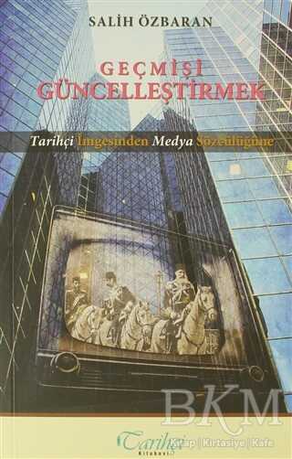 Geçmişi Güncelleştirmek - Tarihçi Kitabevi