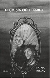 Geçmişin Çığlıkları - 1 - Bengisu Yayınları